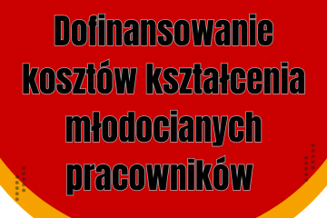 „NOWOŚCI W UDZIELANIU DOFINANSOWANIA KOSZTÓW KSZTAŁCENIA MŁODOCIANYCH PRACOWNIKÓW”  