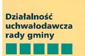 „PROCEDOWANIE UCHWAŁ W RADZIE GMINY (POWIATU)  I W JEJ KOMISJI W NOWEJ KADENCJI SAMORZĄDU,  ZE SZCZEGÓLNYM UWZGLĘDNIENIEM  PROCEDURY UCHWALANIA BUDŻETU JST”